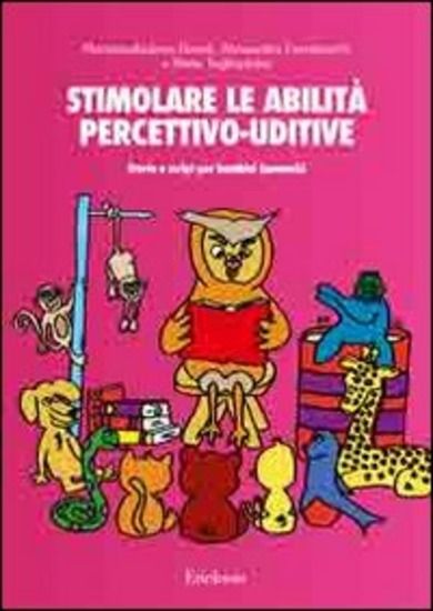 Immagine di STIMOLARE LE ABILITA` PERCETTIVO-UDITIVE. STORIE E SCRIPT PER BAMBINI IPOACUSTICI. CON CD AUDIO