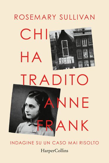 Immagine di CHI HA TRADITO ANNE FRANK. INDAGINE SU UN CASO MAI RISOLTO