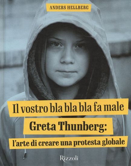 Immagine di VOSTRO BLA BLA BLA FA MALE. GRETA THUNBERG: L`ARTE DI CREARE UNA PROTESTA GLOBALE. EDIZ. ILLUSTRATA