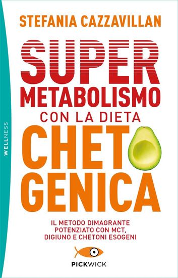 Immagine di SUPERMETABOLISMO CON LA DIETA CHETOGENICA. IL METODO DIMAGRANTE POTENZIATO CON MCT, DIGIUNO E CH...