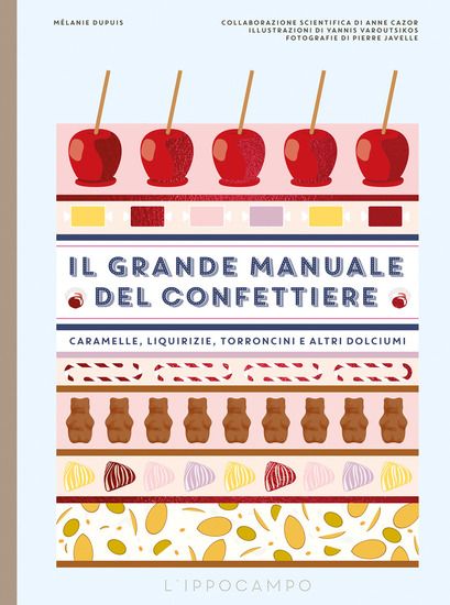 Immagine di GRANDE MANUALE DEL CONFETTIERE. CARAMELLE, LIQUIRIZIE, TORRONCINI E ALTRI DOLCIUMI. EDIZ. ILLUST...