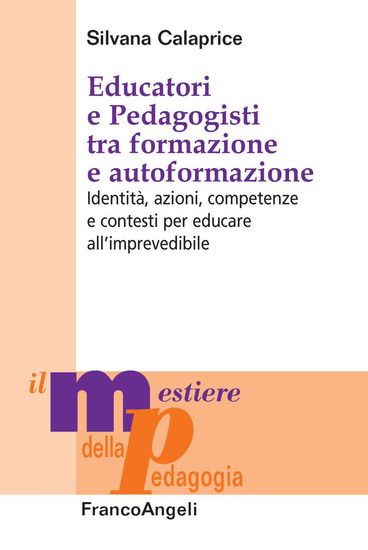 Immagine di EDUCATORI E PEDAGOGISTI TRA FORMAZIONE E AUTOFORMAZIONE. IDENTITA`, AZIONI, COMPETENZE E CONTEST...