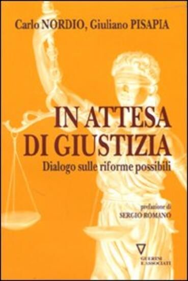 Immagine di IN ATTESA DI GIUSTIZIA. DIALOGO SULLE RIFORME POSSIBILI