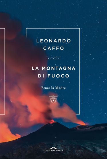 Immagine di MONTAGNA DI FUOCO. ETNA: LA MADRE (LA)