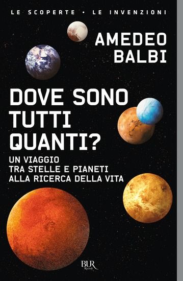 Immagine di DOVE SONO TUTTI QUANTI? UN VIAGGIO TRA STELLE E PIANETI ALLA RICERCA DELLA VITA