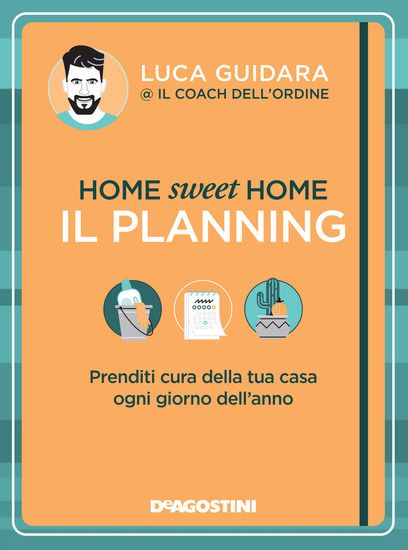 Immagine di HOME SWEET HOME. IL PLANNING. PRENDITI CURA DELLA TUA CASA OGNI GIORNO DELL`ANNO