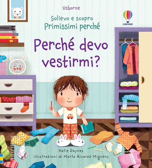 Immagine di PERCHE` DEVO VESTIRMI? SOLLEVO E SCOPRO. PRIMISSIMI PERCHE`. EDIZ. A COLORI