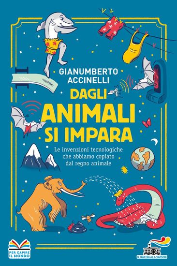 Immagine di DAGLI ANIMALI SI IMPARA. LE INVENZIONI TECNOLOGICHE CHE ABBIAMO COPIATO DAL REGNO ANIMALE