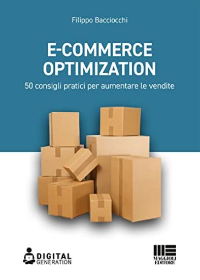 Immagine di E COMMERCE OPTIMIZATION. 50 CONSIGLI PRATICI PER AUMENTARE LE VENDITE