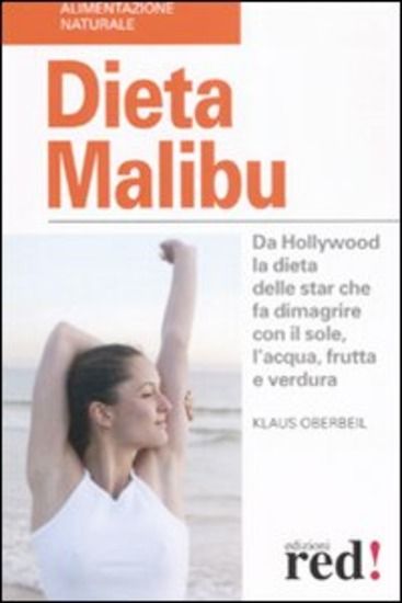 Immagine di DIETA MALIBU`. DA HOLLYWOOD LA DIETA DELLE STAR CHE FA DIMAGRIRE CON IL SOLE, L`ACQUA, FRUTTA ...