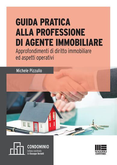 Immagine di GUIDA PRATICA ALLA PROFESSIONE DI AGENTE IMMOBILIARE. GUIDA PER L`ESAME E LA PROFESSIONE