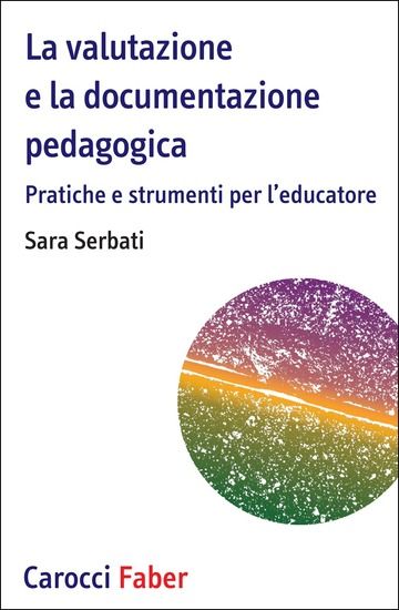 Immagine di VALUTAZIONE E LA DOCUMENTAZIONE PEDAGOGICA. PRATICHE E STRUMENTI PER L`EDUCATORE (LA)