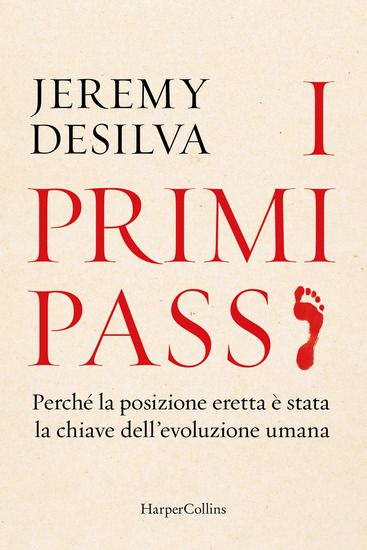 Immagine di PRIMI PASSI. PERCHE` LA POSIZIONE ERETTA E` STATA LA CHIAVE DELL`EVOLUZIONE UMANA (I)