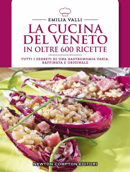 Immagine di CUCINA DEL VENETO IN OLTRE 600 RICETTE (LA)