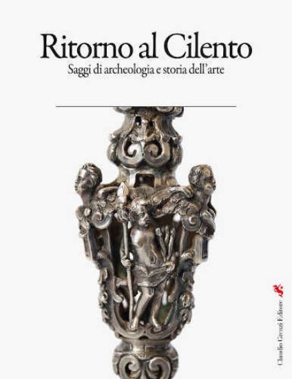 Immagine di RITORNO AL CILENTO. SAGGI DI ARCHEOLOGIA E STORIA DELL`ARTE