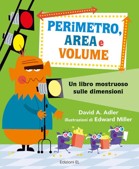 Immagine di PERIMETRO, AREA E VOLUME. UN LIBRO MOSTRUOSO SULLE DIMENSIONI. NUMERI 1!