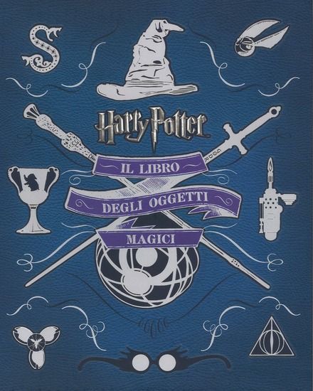 Immagine di HARRY POTTER. IL LIBRO DEGLI OGGETTI MAGICI. EDIZ. ILLUSTRATA