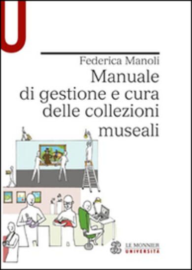 Immagine di MANUALE DI GESTIONE E CURA DELLE COLLEZIONI MUSEALI