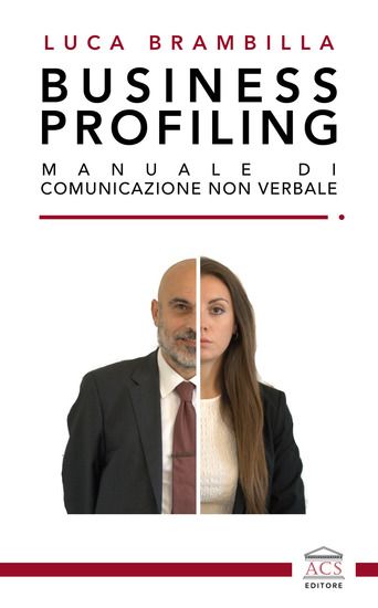 Immagine di BUSINESS PROFILING. MANUALE DI COMUNICAZIONE NON VERBALE