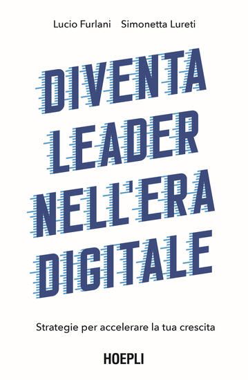 Immagine di DIVENTA LEADER NELL`ERA DIGITALE. STRATEGIE PER ACCELERARE LA TUA CRESCITA