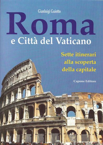 Immagine di ROMA E CITTA` DEL VATICANO. SETTE ITINERARI ALLA SCOPERTA DELLA CAPITALE