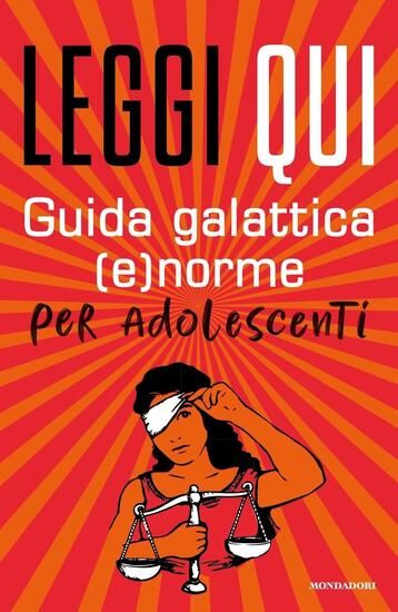 Immagine di LEGGI QUI. GUIDA GALATTICA (E)NORME PER ADOLESCENTI