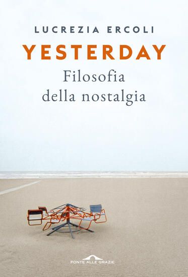 Immagine di YESTERDAY. FILOSOFIA DELLA NOSTALGIA