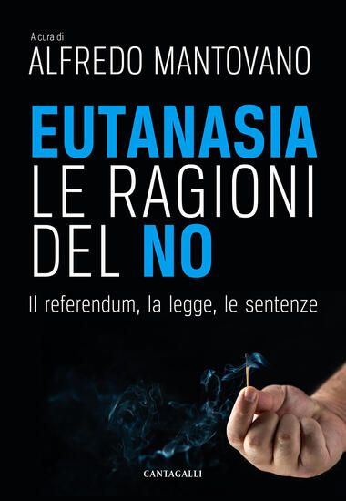 Immagine di EUTANASIA. LE RAGIONI DEL NO. IL REFERENDUM, LA LEGGE, LE SENTENZE