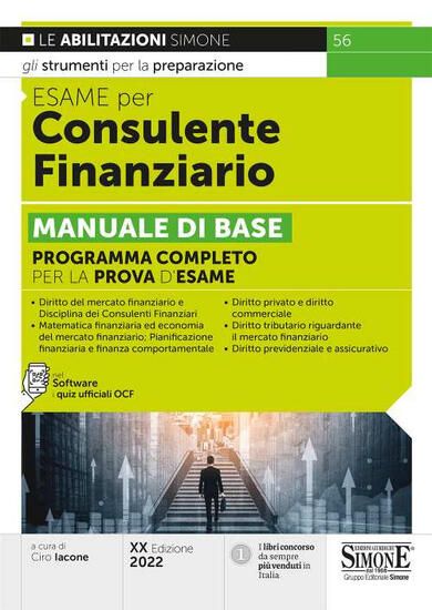 Immagine di ESAME PER CONSULENTE FINANZIARIO 2022 . MANUALE DI BASE. PROGRAMMA COMPLETO PER LA PROVA D`ESAME - VOLUME 56