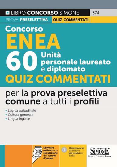 Immagine di CONCORSO ENEA 60 UNITA` PERSONALE LAUREATO E DIPLOMATO. QUIZ COMMENTATI PROVA PRESELETTIVA