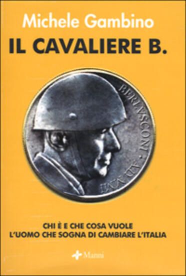 Immagine di CAVALIERE B. - CHI E` E CHE COSA VUOLE L`UOMO