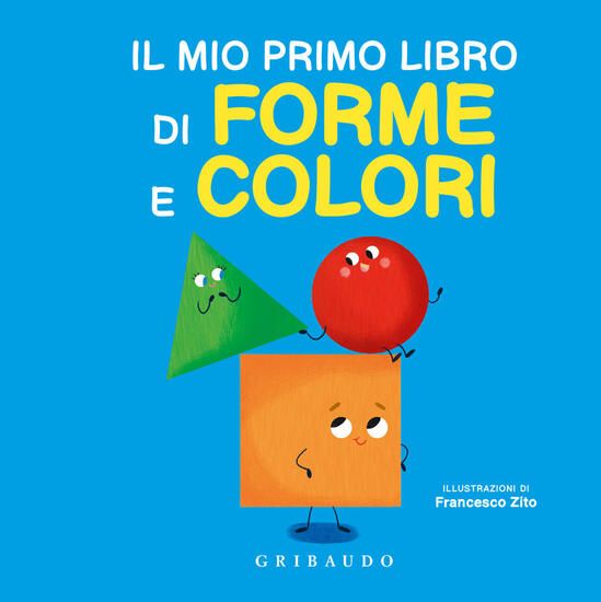 Immagine di MIO PRIMO LIBRO DI FORME E COLORI. EDIZ. A COLORI (IL)