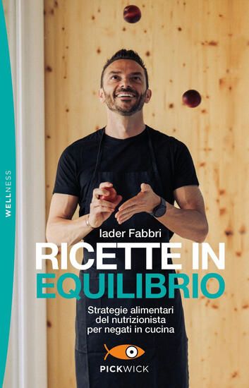 Immagine di RICETTE IN EQUILIBRIO. STRATEGIE ALIMENTARI DEL NUTRIZIONISTA PER NEGATI IN CUCINA