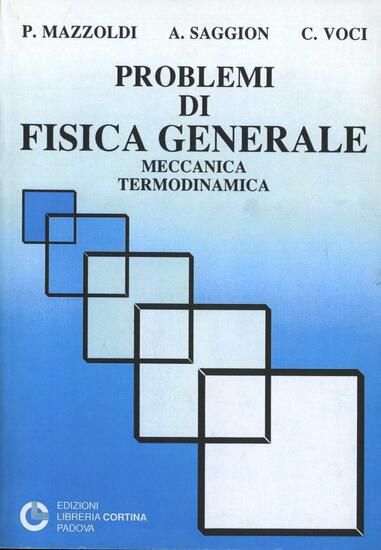 Immagine di PROBLEMI DI FISICA GENERALE: MECCANICA, TERMODINAMICA