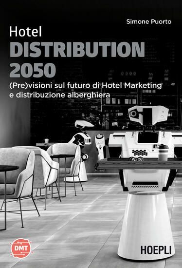 Immagine di HOTEL DISTRIBUTION 2050. (PRE)VISIONI SUL FUTURO DI HOTEL MARKETING E DISTRIBUZIONE ALBERGHIERA