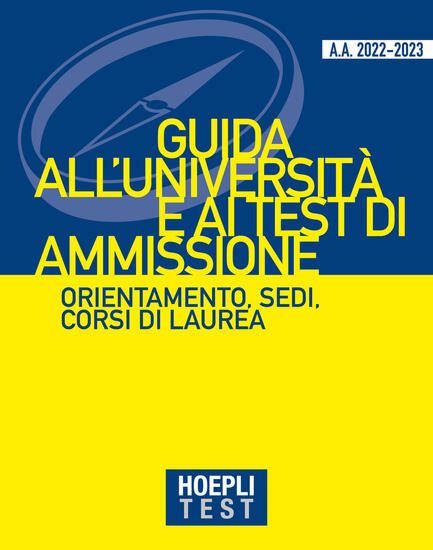 Immagine di HOEPLI TEST. GUIDA ALL`UNIVERSITA` E AI TEST DI AMMISSIONE. ANNO ACCADEMICO 2022/2023