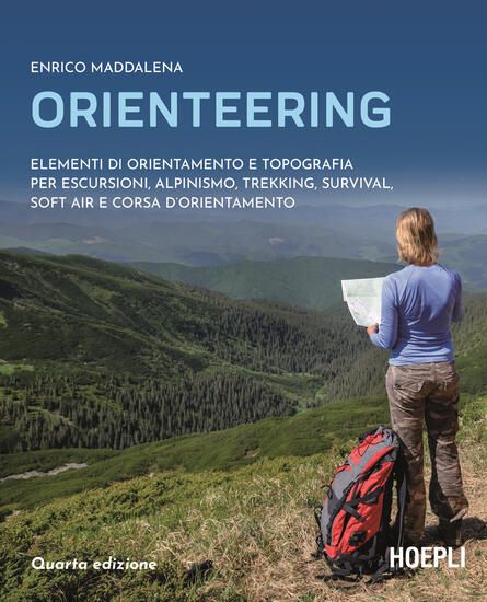 Immagine di ORIENTEERING. ELEMENTI DI ORIENTAMENTO E TOPOGRAFIA PER ESCURSIONI, ALPINISMO, TREKKING, SURVIVA...