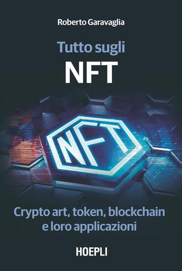 Immagine di TUTTO SUGLI NFT. CRYPTO ART, TOKEN, BLOCKCHAIN E LORO APPLICAZIONI