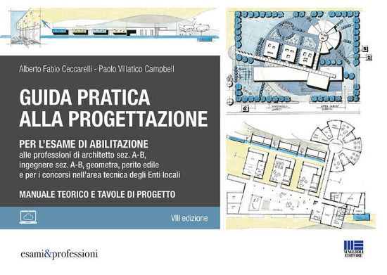 Immagine di GUIDA PRATICA ALLA PROGETTAZIONE PER ESAME DI ABILITAZIONE ALLE PROFESSIONI DI ARCHITETTO SEZ. A-B