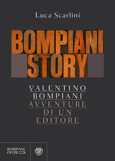 Immagine di BOMPIANI STORY. VALENTINO BOMPIANI, AVVENTURE DI UN EDITORE