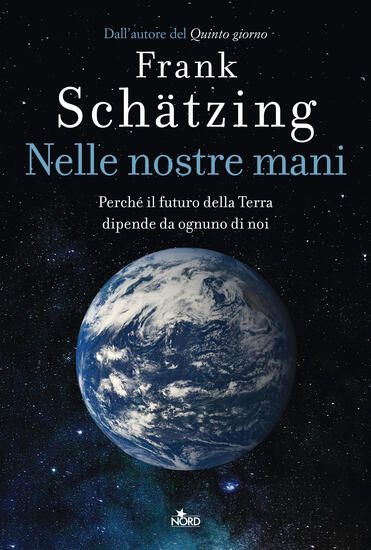 Immagine di NELLE NOSTRE MANI. PERCHE` IL FUTURO DELLA TERRA DIPENDE DA OGNUNO DI NOI