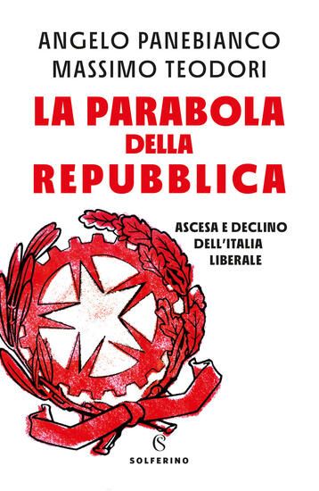 Immagine di PARABOLA DELLA REPUBBLICA. ASCESA E DECLINO DELL`ITALIA LIBERALE (LA)