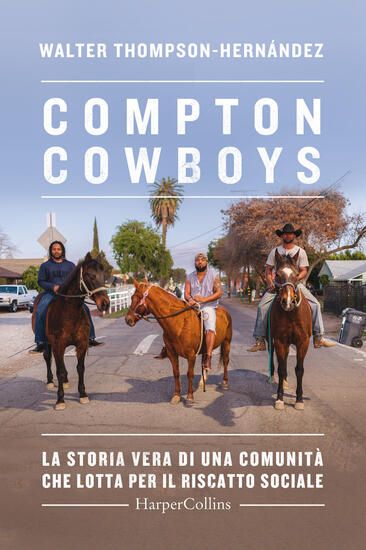 Immagine di COMPTON COWBOYS. LA STORIA VERA DI UNA COMUNITA` CHE LOTTA PER IL RISCATTO SOCIALE