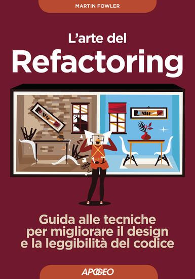 Immagine di ARTE DEL REFACTORING. GUIDA ALLE TECNICHE PER MIGLIORARE IL DESIGN E LA LEGGIBILITA` DEL CODICE ...