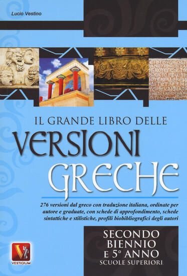 Immagine di GRANDE LIBRO DELLE VERSIONI GRECHE. 276 VERSIONI DAL GRECO CON TRADUZIONE ITALIANA, SCHEDE DIDAT...