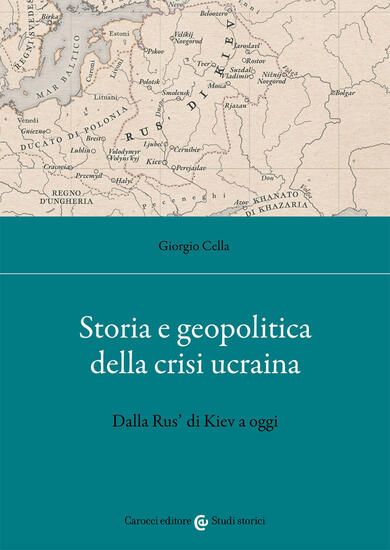 Immagine di STORIA E GEOPOLITICA DELLA CRISI UCRAINA. DALLA RUS` DI KIEV A OGGI