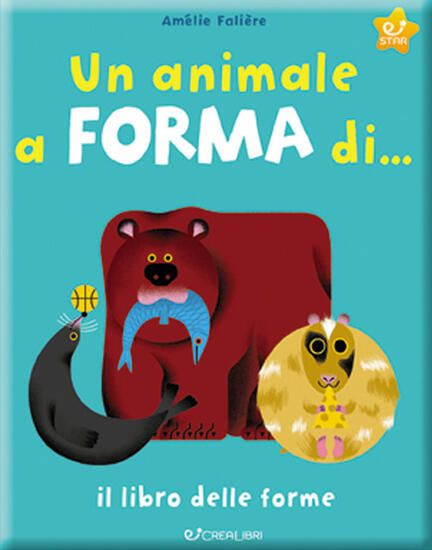 Immagine di ANIMALE A FORMA DI... IL LIBRO DELLE FORME. (UN)