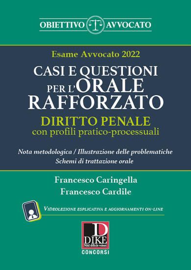 Immagine di ESAME AVVOCATO 2022. CASI E QUESTIONI PER L`ORALE RAFFORZATO. DIRITTO PENALE CON PROFILI PRATICO...