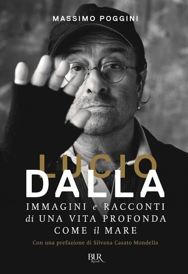 Immagine di LUCIO DALLA. IMMAGINI E RACCONTI DI UNA VITA PROFONDA COME IL MARE