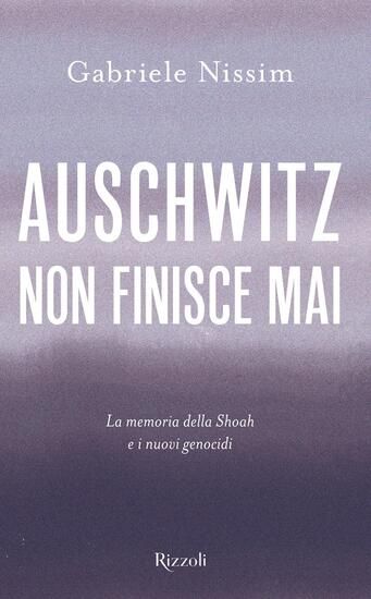 Immagine di AUSCHWITZ NON FINISCE MAI. LA MEMORIA DELLA SHOAH E I NUOVI GENOCIDI